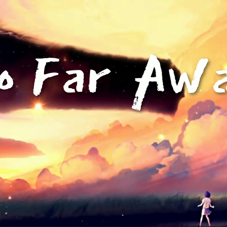 So Far Away