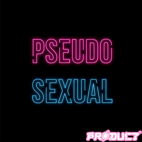 Pseudosexual (Product Remix) ft. Product | Boomplay Music
