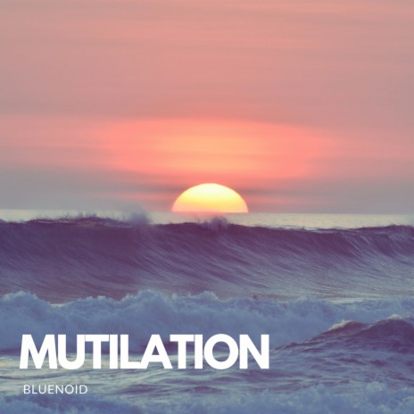 Mutilation | Boomplay Music