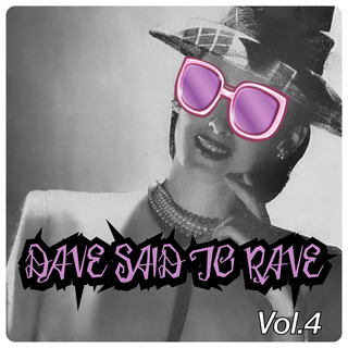 Dave Said To Rave, Vol. 4