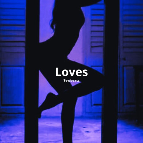 Loves | Boomplay Music