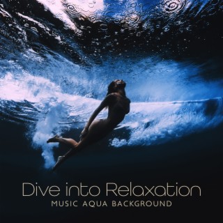 Dive into Relaxation: Music for Meditation and Healing with Aqua Background, Blissful Sounds