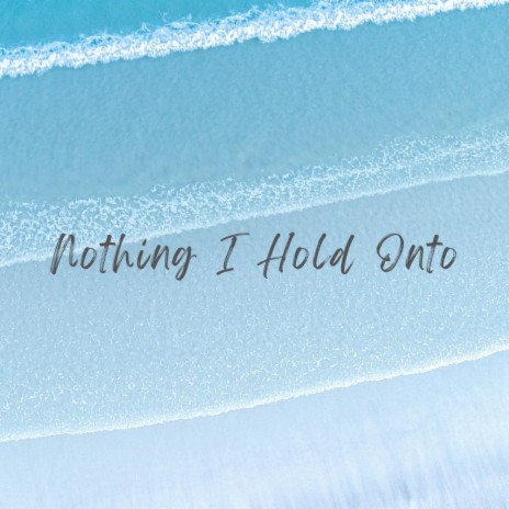 Nothing I Hold Onto - Instrumental | Boomplay Music