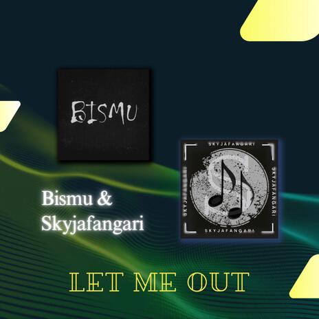 Let Me Out ft. Skyjafangari | Boomplay Music