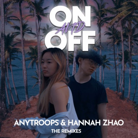 ON AND OFF (DKON Remix) ft. Hannah Zhao | Boomplay Music