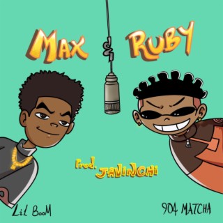 Max & Ruby ft. lil boom lyrics | Boomplay Music