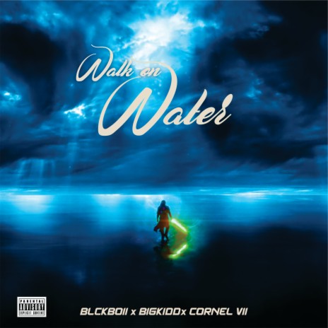 Walk On Water ft. BigKidd & Cornel Vii | Boomplay Music