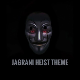 Jagrani Heist Theme