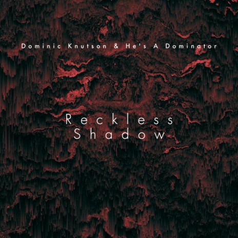 Reckless Shadow ft. He's A Dominator | Boomplay Music