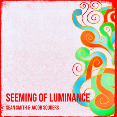 Seeming of Luminance (Redux) ft. Jacob Souders | Boomplay Music
