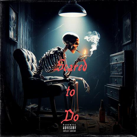 Scared To Do | Boomplay Music