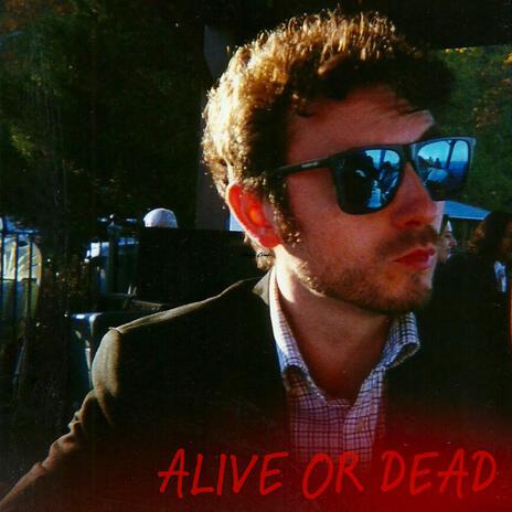 Alive or Dead | Boomplay Music