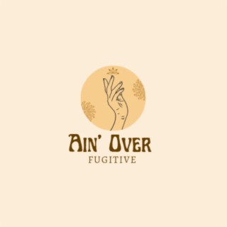 Ain' Over lyrics | Boomplay Music