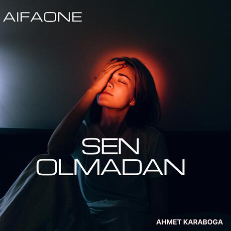 Sen Olmadan | Boomplay Music