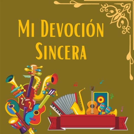 Mi Devoción Sincera | Boomplay Music