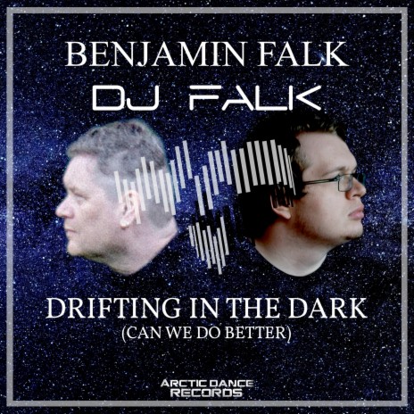 Drifting in the Dark (Can We Do Better) ft. Dj Falk | Boomplay Music