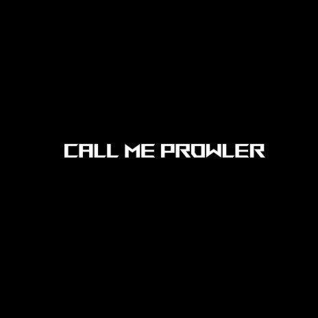 Call Me Prowler | Boomplay Music