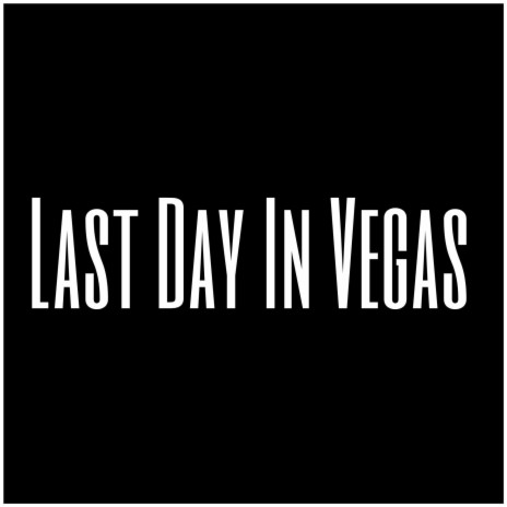 Last Day In Vegas | Boomplay Music