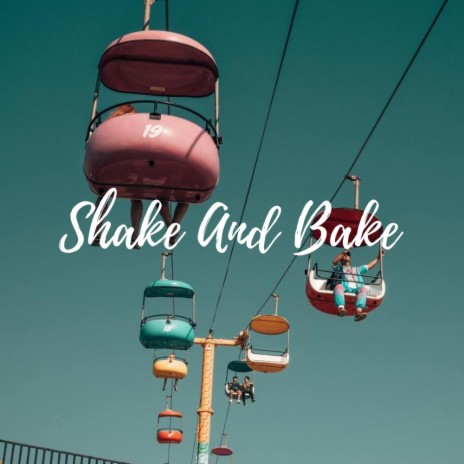 Shake And Bake | Boomplay Music