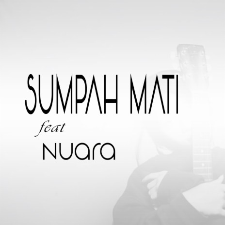 Sumpah Mati ft. NUARA | Boomplay Music