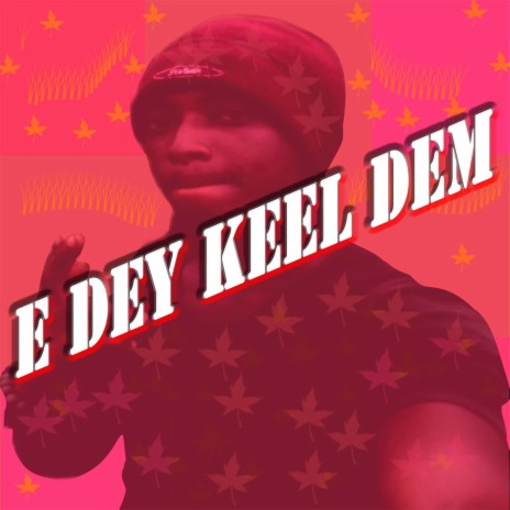 E Dey Keel Dem | Boomplay Music