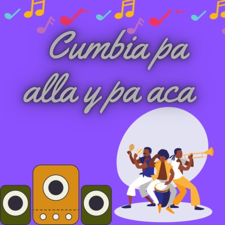 Cumbia pa allá y pa acá | Boomplay Music