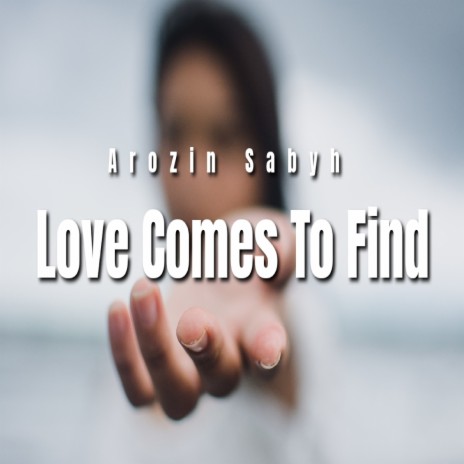 Love Comes To Find