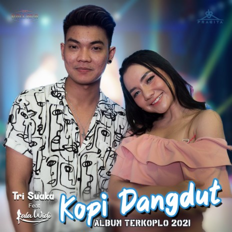 Kopi Dangdut ft. Tri Suaka & Lala Widi | Boomplay Music