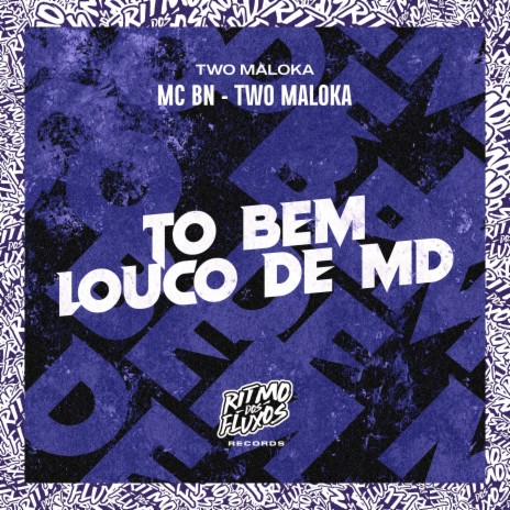 To Bem Louco de Md ft. Two Maloka | Boomplay Music