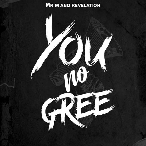 You No Gree | Boomplay Music