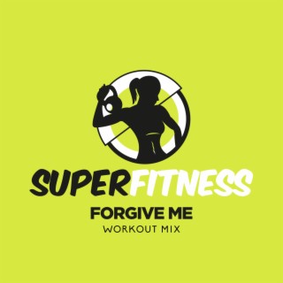 Forgive Me (Workout Mix)