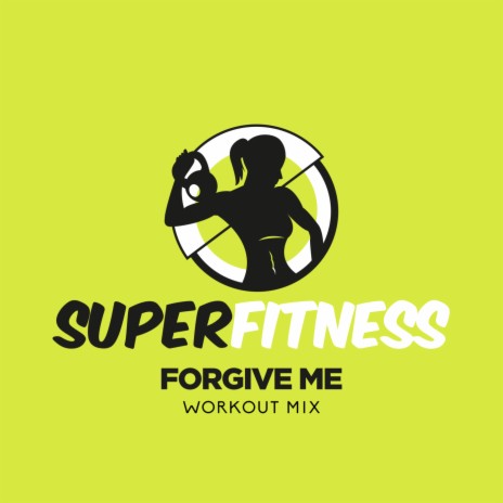 Forgive Me (Workout Mix 135 bpm)