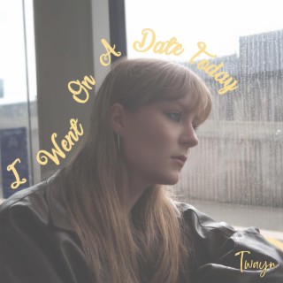 I Went On A Date Today lyrics | Boomplay Music