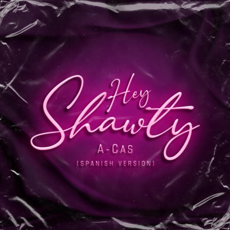 Hey Shawty (Spanish Version) | Boomplay Music