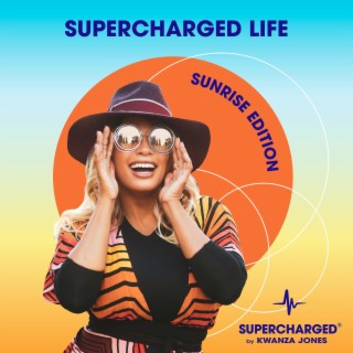 SUPERCHARGED Life (Sunrise Edition) ft. Kwanza Jones, Matty & The Musical Doc lyrics | Boomplay Music