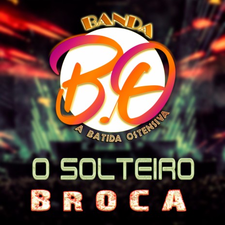 O Solteiro Broca | Boomplay Music