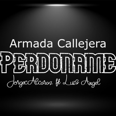 Perdoname ft. Jorge Alcaraz & Luis Angel | Boomplay Music
