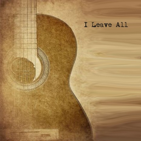 I Leave All ft. Tahta Menezes & Manuel Olivera Almada | Boomplay Music