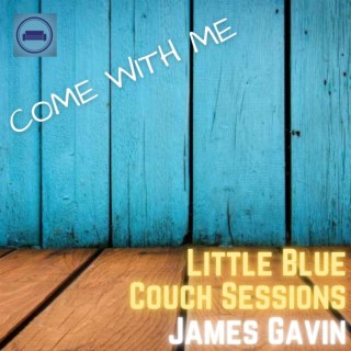 Come With Me (Little Blue Couch Sessions)