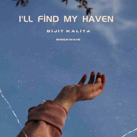 I'll Find My Haven ft. Bijit Kalita | Boomplay Music