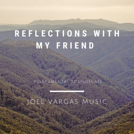 Reflections With My Friend | Boomplay Music