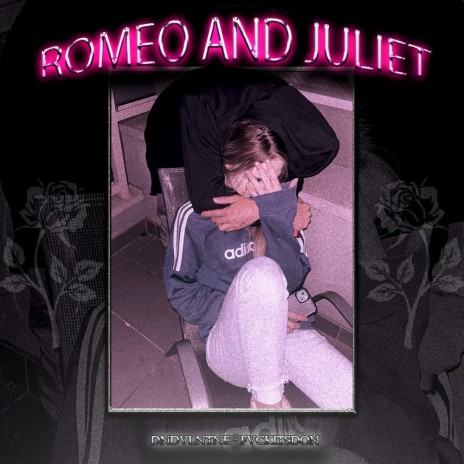 Romeo and Juliet ft. FVCKITSDON
