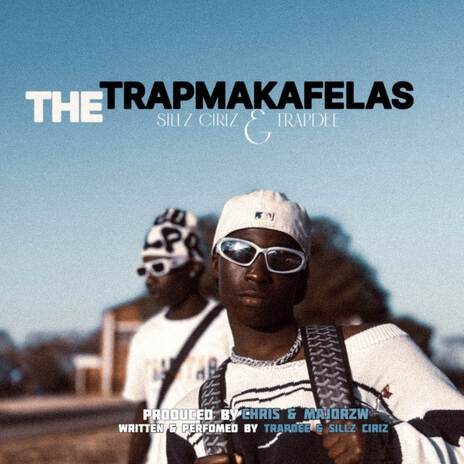 THE TRAPMAKAFELAS ft. Sillz ciriz | Boomplay Music