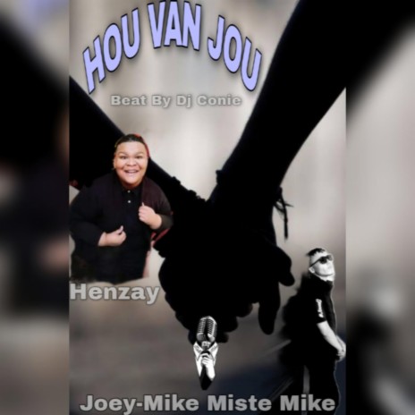 Hou Van Jou ft. Henzay, Dj Conie & Joey-Mike Miste Mike