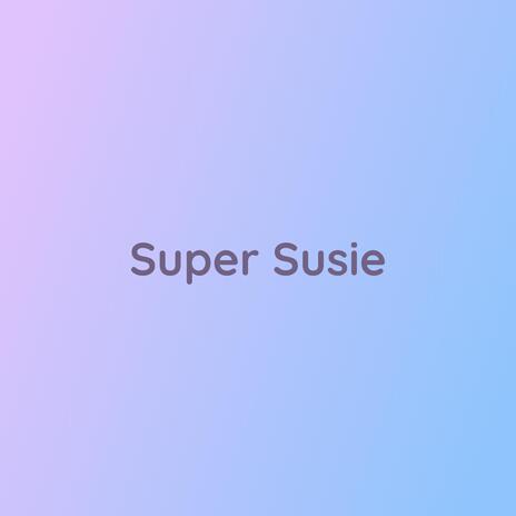 Super Susie | Boomplay Music