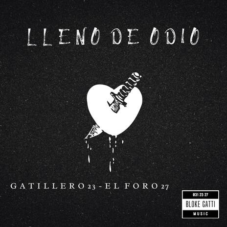 Lleno De Odio ft. El Foro 27 | Boomplay Music