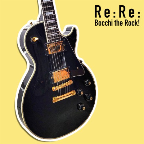 Re:Re: (Bocchi the Rock!) | Boomplay Music