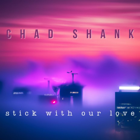 Stick with Our Love | Boomplay Music