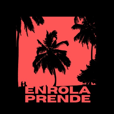 Enrola Prende | Boomplay Music