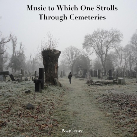 Music to Which One Strolls Through Cemeteries